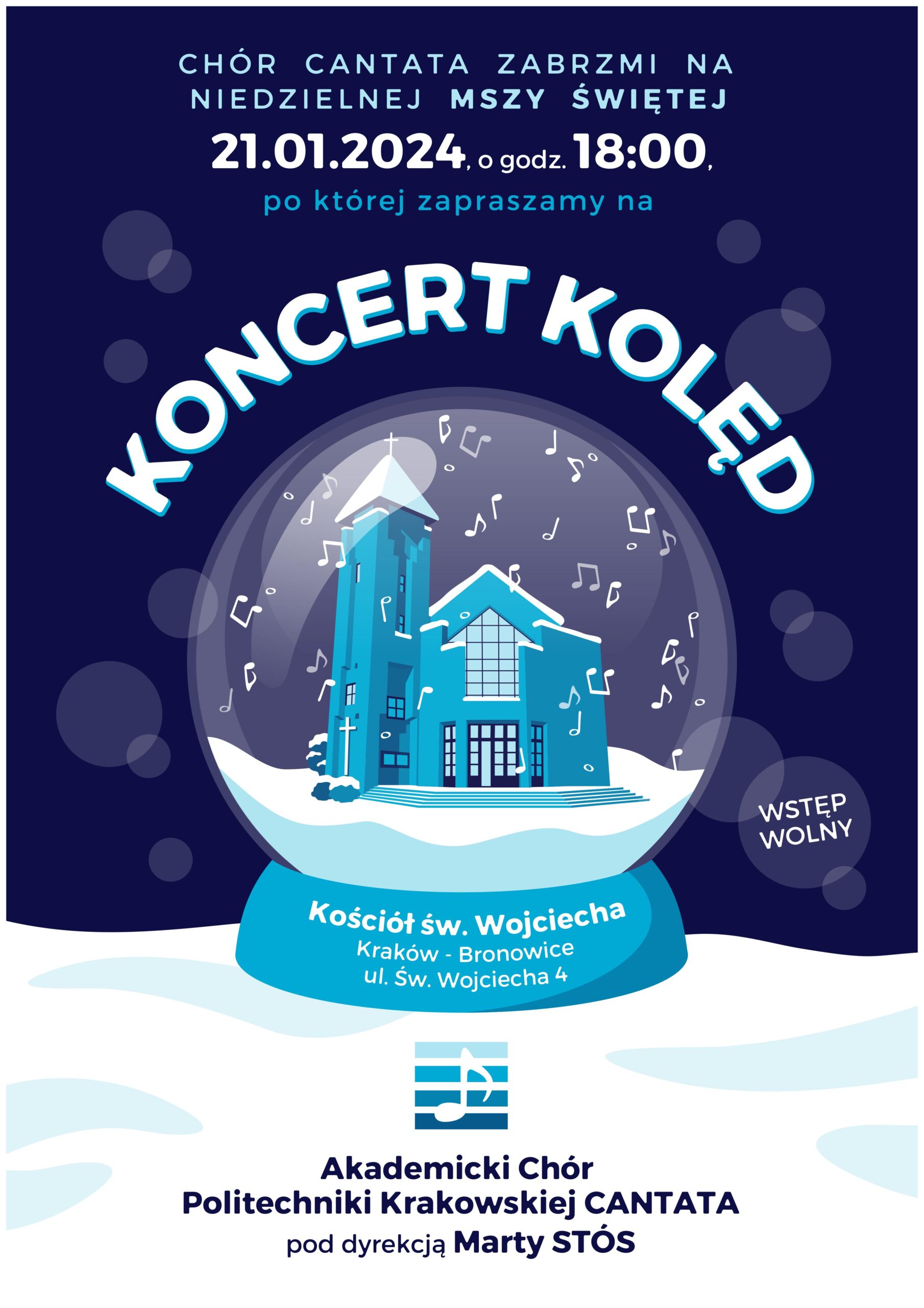 Plakat dotyczący koncertu kolęd. Na środku obrazek kuli śnieżnej z miniaturą kościoła św. Wojciecha w środku. Spadające nutki jako płatki śniegu. Kula stoi na śniegu, tło - granatowe niebo. Tekst plakatu: Chór Cantata zabrzmi na niedzielnej Mszy Świętej 21.01.2024, o godz. 18:00, po której zapraszamy na KONCERT KOLĘD. Kościół św. Wojciecha Kraków - Bronowice ul. Św. Wojciecha 4. Wstęp wolny. Akademicki Chór Politechniki Krakowskiej CANTATA pod dyrekcją Marty STÓS
