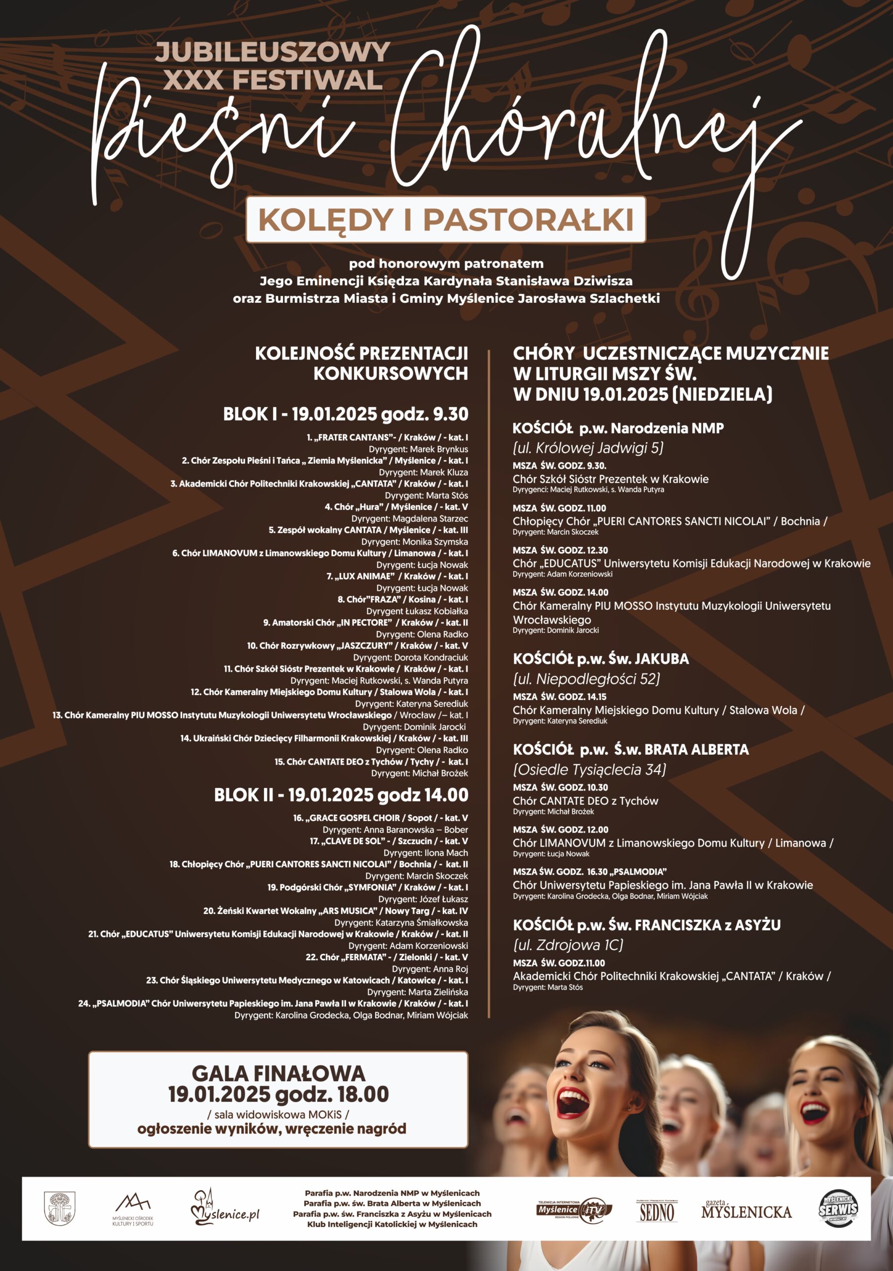 Plakat dotyczący festiwalu. Tło brązowe z abstrakcyjną grafiką ze znakami muzycznymi oraz na dole ze zdjęciem kilku śpiewających osób. Na górze bladoróżowy napis: "JUBILEUSZOWY XXX FESTIWAL". Poniżej biały napis: "Pieśni Chóralnej". Poniżej złoty napis w białym prostokącie: "KOLĘDY I PASTORAŁKI". Jeszcze niżej biały napis: "pod honorowym patronatem Jego Eminencji Księdza Kardynała Stanisława Dziwisza oraz Burmistrza Miasta i Gminy Myślenice Jarosława Szlachetki". Poniżej białymi napisami podana jest kolejność prezentacji konkursowych, wymienione są zespoły występujące w dwóch blokach - o godz. 9.30 i 14.00. Są też informacje o kościołach, mszach świętych i chórach uczestniczących muzycznie w liturgii. Na dole brązowe napisy w białym prostokącie: "GALA FINAŁOWA 19.01.2025 godz. 18.00 /sala widowiskowa MOKiS/ ogłoszenie wyników, wręczenie nagród". Na dole loga organizatorów i partnerów.